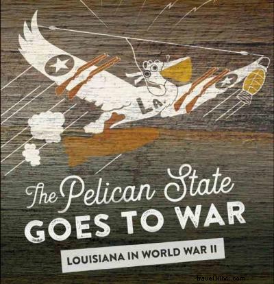 Louisiana s Heroic Call to Duty: The Pelican State s Role in World War II