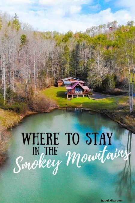 Best Places to Stay in the Great Smoky Mountains, Tennessee: Luxurious Cabins and More