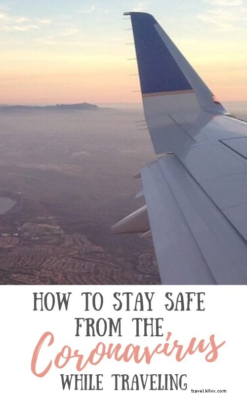 How to Protect Yourself from Coronavirus While Traveling: Expert Tips and Precautions