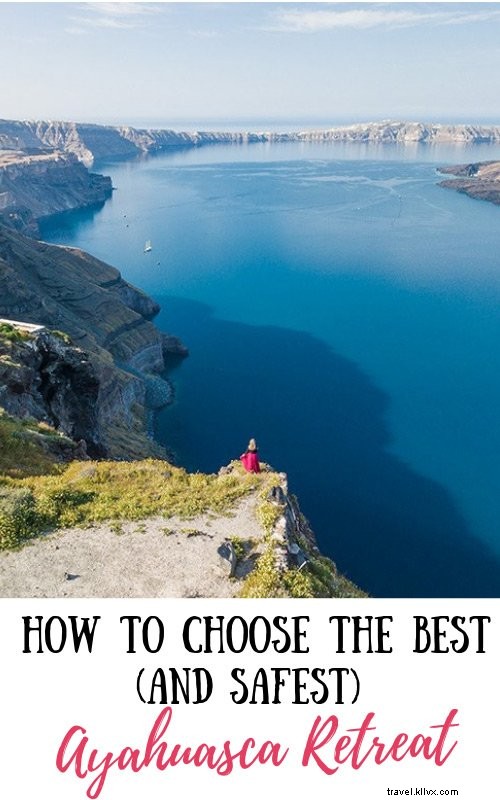 How to Choose the Best and Safest Ayahuasca Retreat: Expert Guide