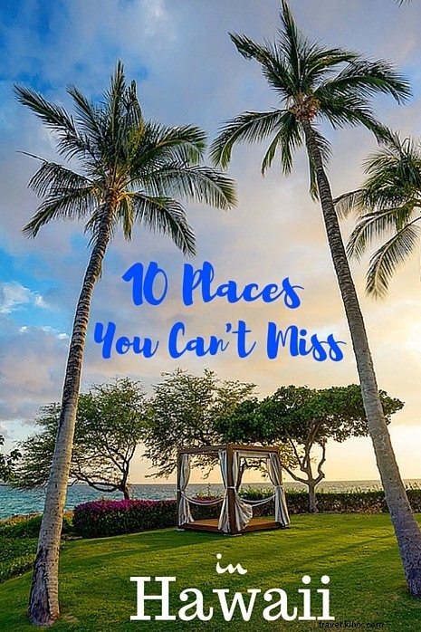 Top 10 Must-Visit Places in Hawaii: Expert Picks and Where to Stay