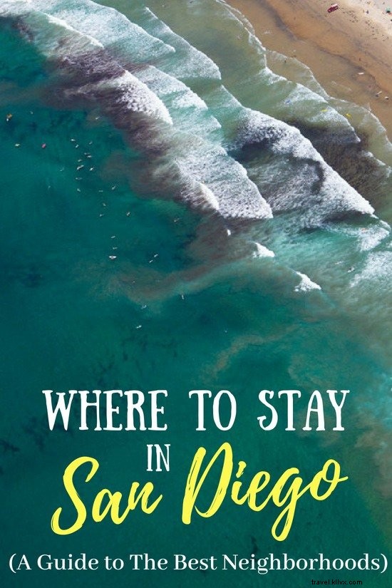 Where to Stay in San Diego: A Local Expert s Guide to the Best Neighborhoods