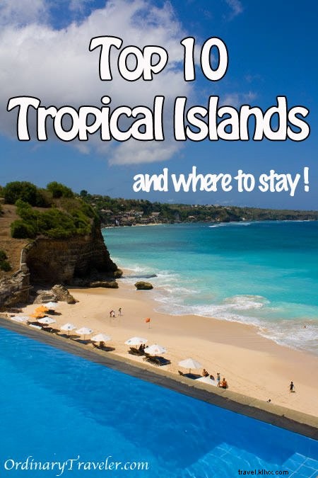 Top 10 Best Tropical Islands to Visit: Stunning Beaches and Where to Stay