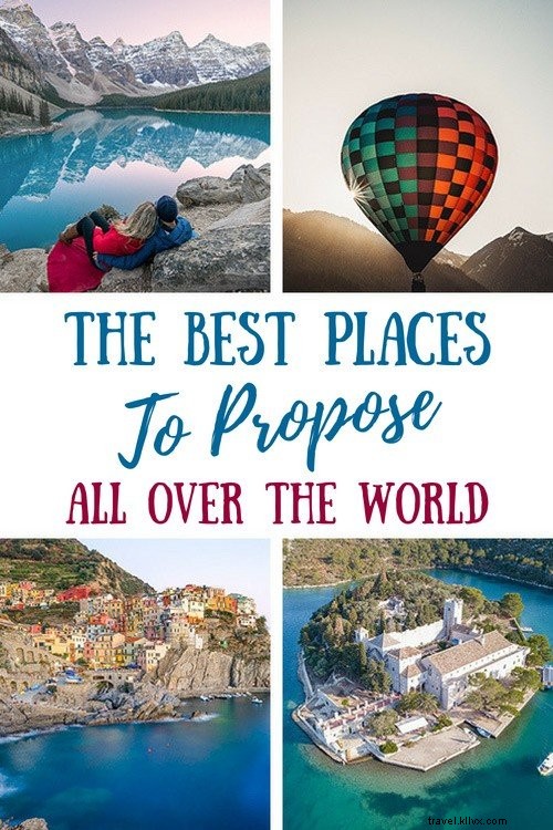 15 Most Romantic Places to Propose Worldwide – Iconic Spots and Top Hotels