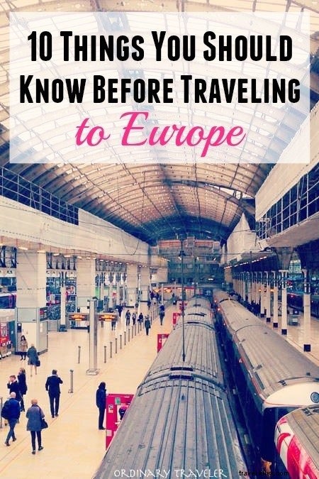 10 Essential Tips to Know Before Your First Trip to Europe