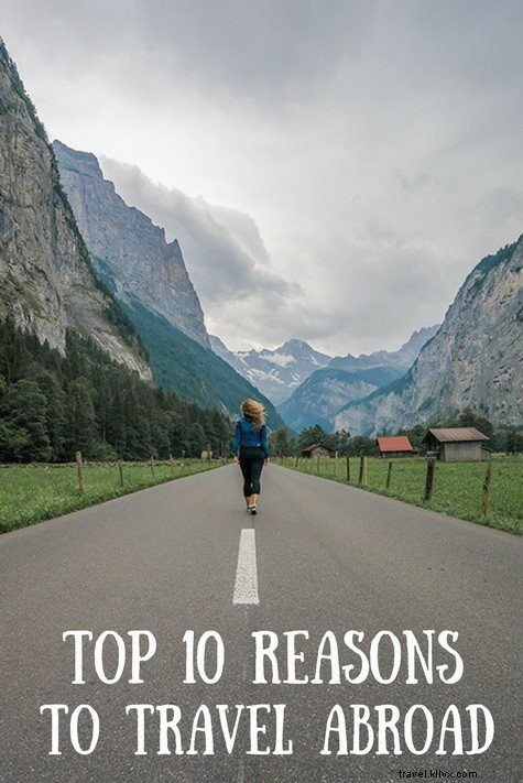10 Compelling Reasons to Travel Abroad and Transform Your Life