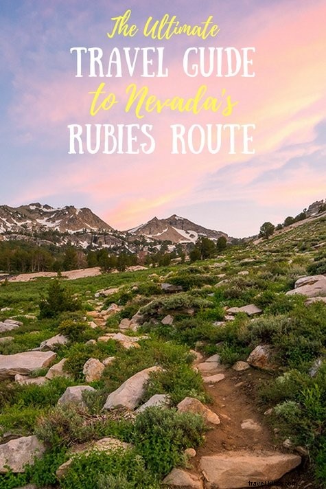 Ultimate Guide to Nevada s Ruby Mountains and Rubies Route: Hidden Alpine Paradise