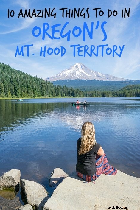 Top 10 Things to Do in Mt. Hood Territory, Oregon: Adventures, Dining & Stays