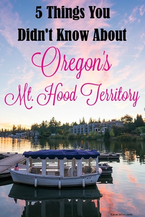 5 Surprising Secrets of Oregon s Mt. Hood Territory You Need to Explore