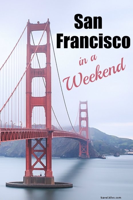 Ultimate Weekend Travel Guide to San Francisco: Where to Stay, Eat, Explore & More
