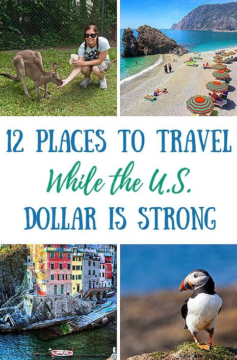 12 Top Destinations to Visit While the US Dollar Is Strong