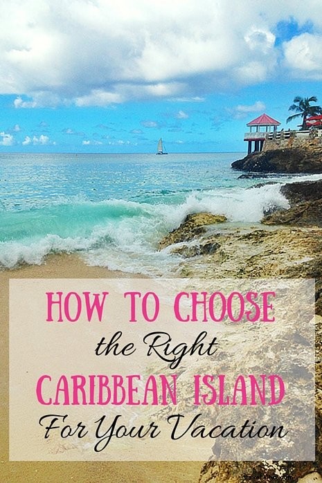 Ultimate Guide: How to Choose the Perfect Caribbean Island for Your Vacation