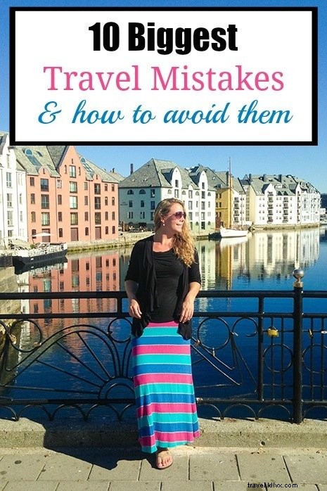 10 Biggest Travel Mistakes and How to Avoid Them: Expert Tips for a Stress-Free Trip
