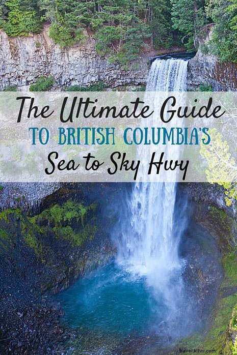 Ultimate Guide to Driving Canada s Sea to Sky Highway: Top Stops, Tips, Eats & Stays