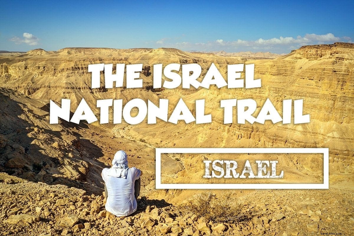 Hiking Israel s National Trail: An Epic Journey Through the Holy Land