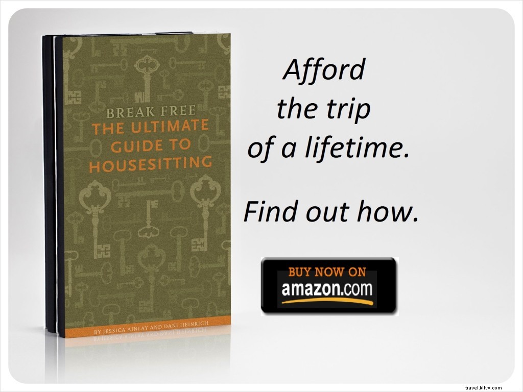 Break Free: The Ultimate Guide to Housesitting – Travel the World Almost for Free!