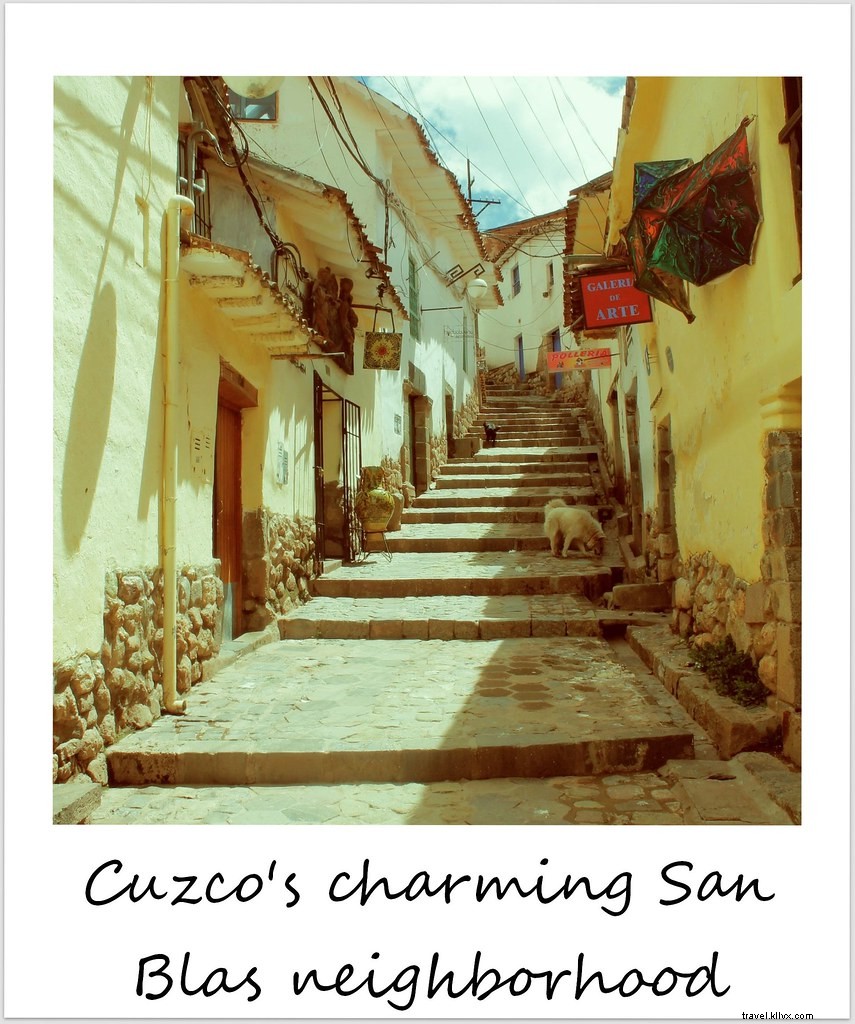 Polaroid of the Week: Discover Cuzco s Enchanting San Blas Neighborhood