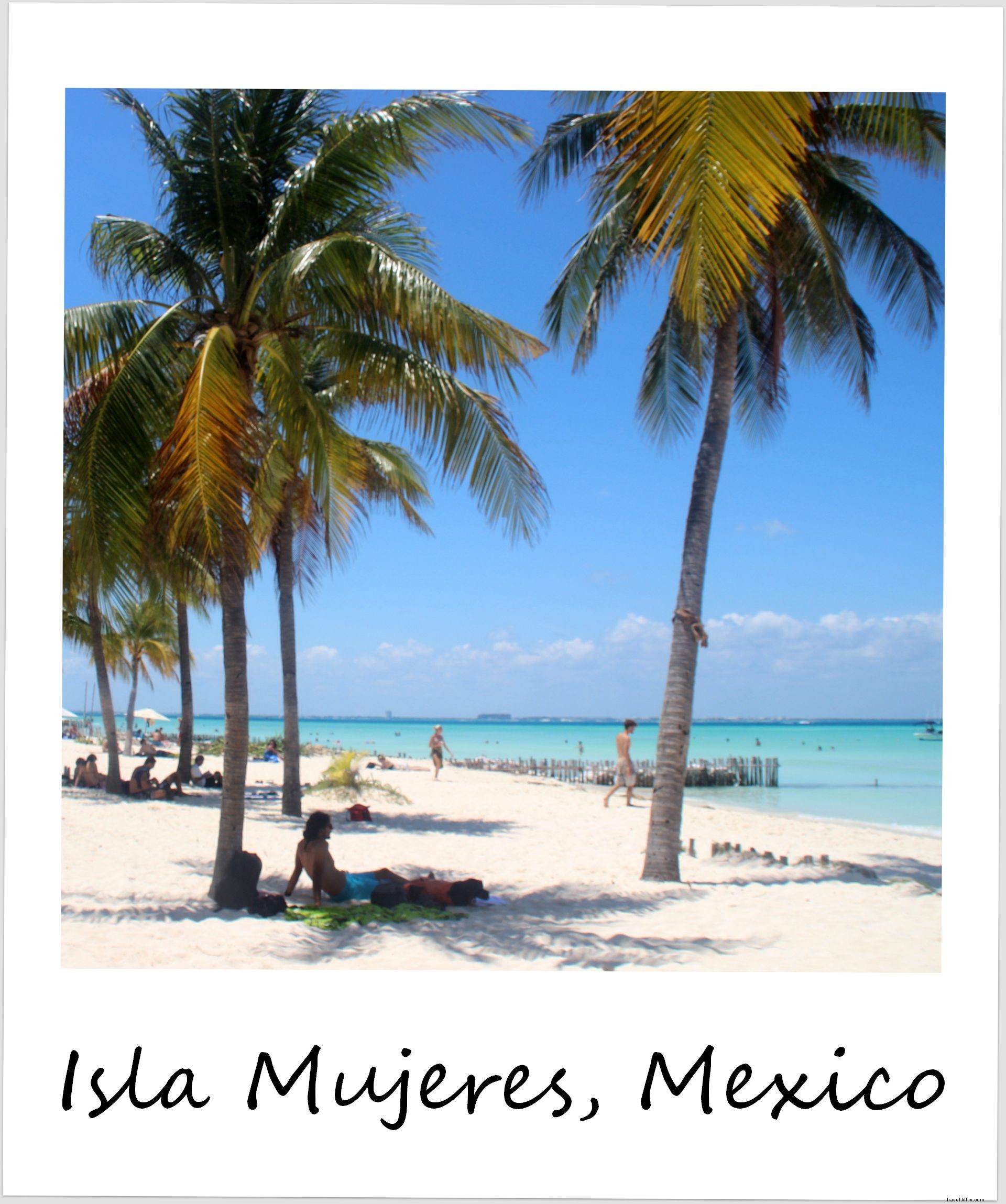 Isla Mujeres: Mexico s Stunning Caribbean Island Paradise – Polaroid of the Week