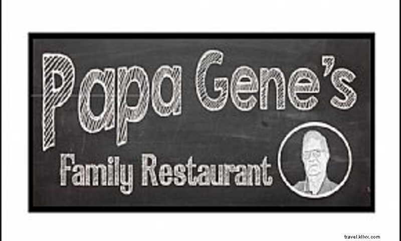 Papa Gene s Family Restaurant: Authentic Down-Home Dining for Families & Groups