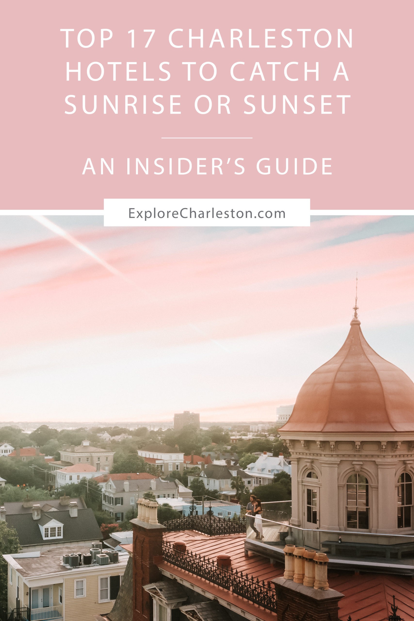 17 Best Charleston Hotels for Breathtaking Sunrise & Sunset Views