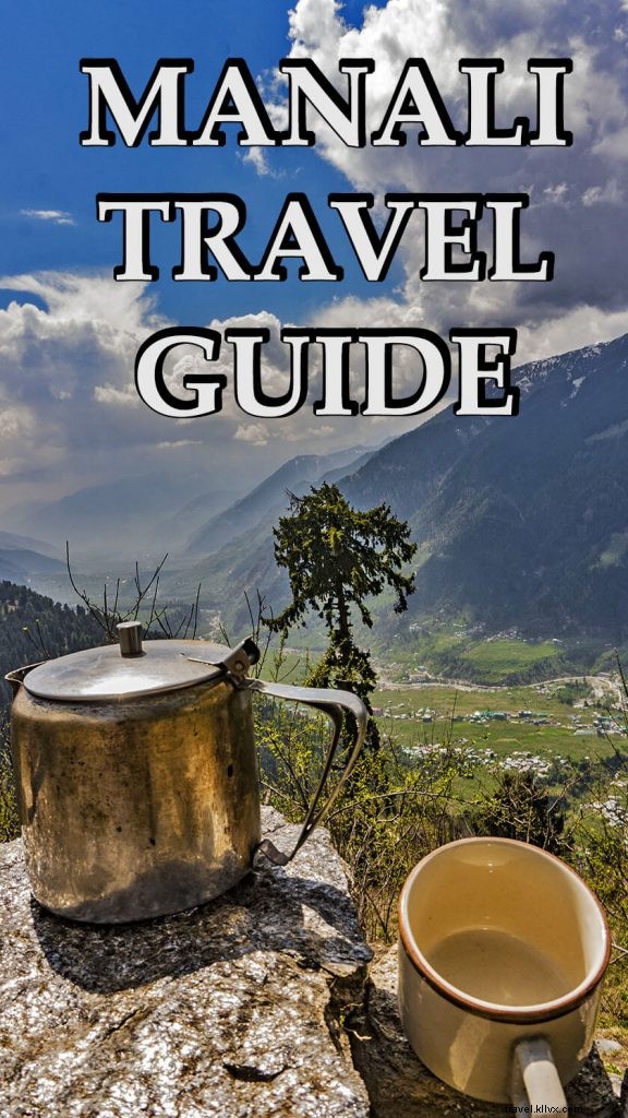Why Skip Manali: Updated 2020 Travel Guide & Better Himachal Alternatives