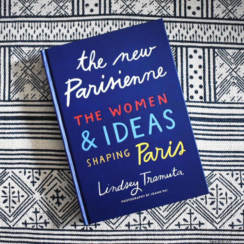 Discover the Authentic Paris: Insights from  The New Parisienne  by Lindsey Tramuta
