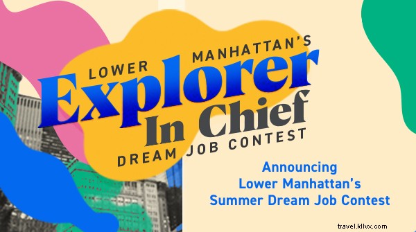 Become Lower Manhattan s Next Explorer-in-Chief: Join the Alliance for Downtown New York