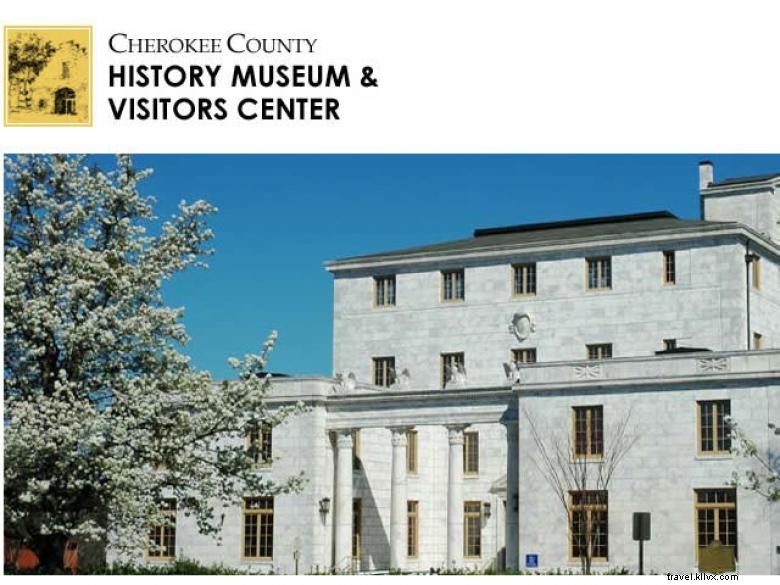 Explore Cherokee County’s Heritage at the Historic Museum & Visitors Center